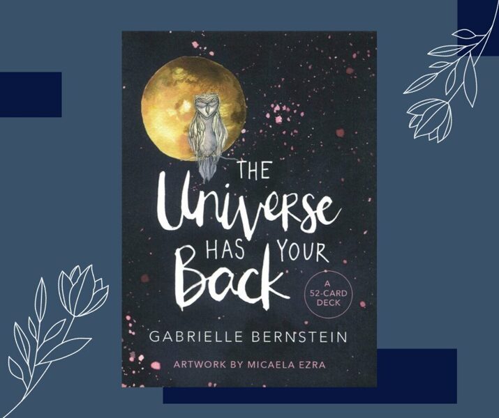 THE UNIVERSE HAS YOUR BACK ORACLE CARDS BY GABRIELLE BERNSTEIN